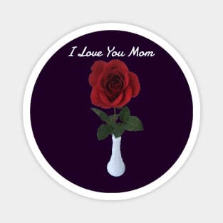 I Love You Mom (single rose) Magnet